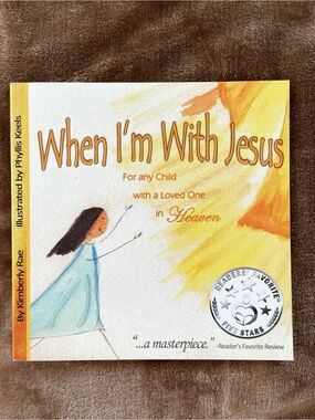When I'm With Jesus - For any Child with a Loved One in Heaven by Kimberly Rae